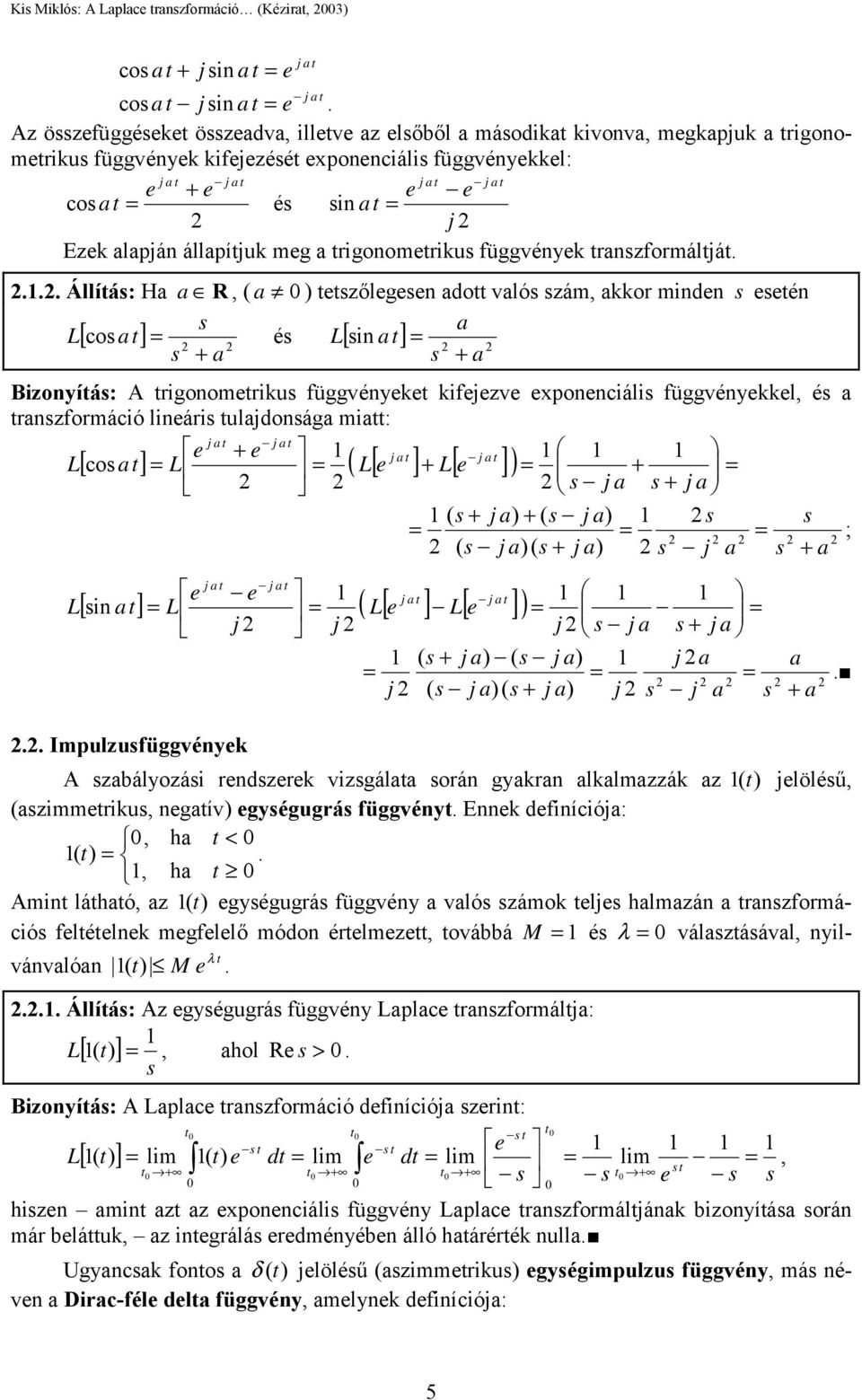 razormáció liári ulajdoága mia: j a j a j a j a [ co a] ( [ ] [ ] j a j a ( j a ( j a ; ( j a ( j a j a a j a j a j a j a [ i a] ( [ ] [ ] j j j j a j a ( j a ( j a j a a j ( j a( j a j j a a