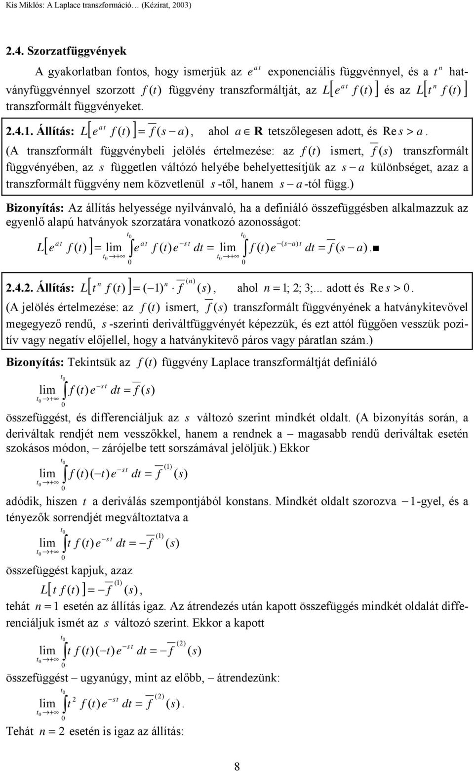 állíá lyég yilvávaló a a diiáló özüggéb alkalmazzuk az gylő alapú aváyok zorzaára voakozó azooágo: a a ( a [ ( ] ( d ( d ( a ( Állíá: [ ( ] ( ( aol ; ; 3; ado é R > (A jlölé érlmzé: az ( imr (