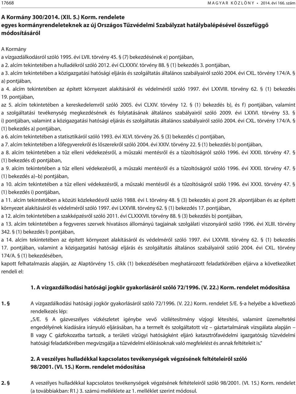 (7) bekezdésének e) pontjában, a 2. alcím tekintetében a hulladékról szóló 2012. évi CLXXXV. törvény 88. (1) bekezdés 3. pontjában, a 3.