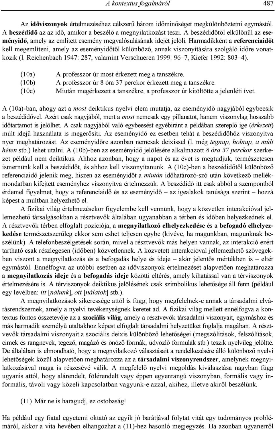 Harmadikként a referenciaid&t kell megemlíteni, amely az eseményid8t8l különböz8, annak viszonyítására szolgáló id8re vonatkozik (l.