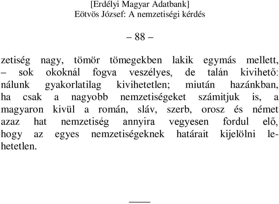 nemzetiségeket számitjuk is, a magyaron kivül a román, sláv, szerb, orosz és német azaz hat