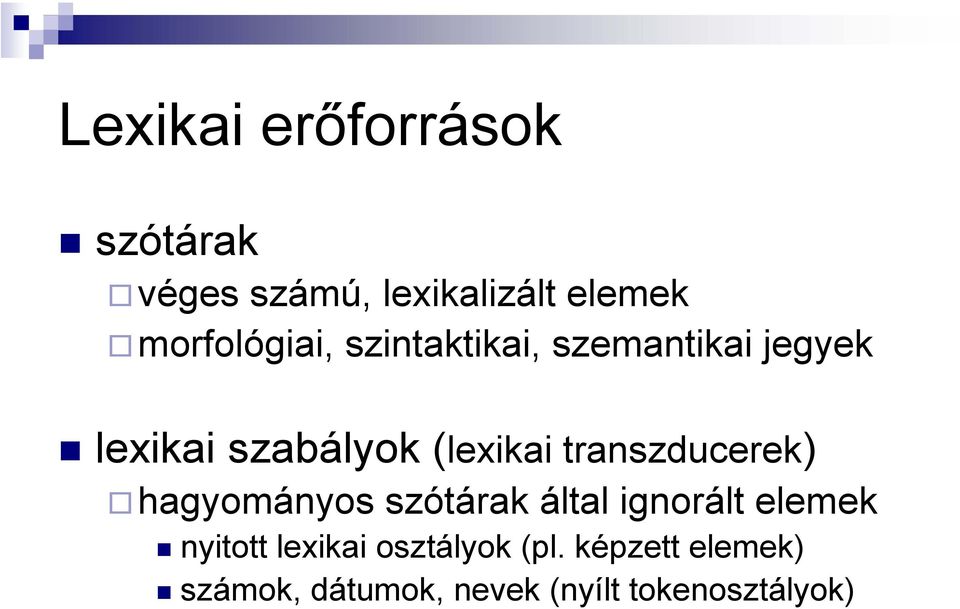 (lexikai transzducerek) hagyományos szótárak által ignorált elemek