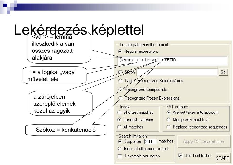 + = a logikai vagy művelet jele a