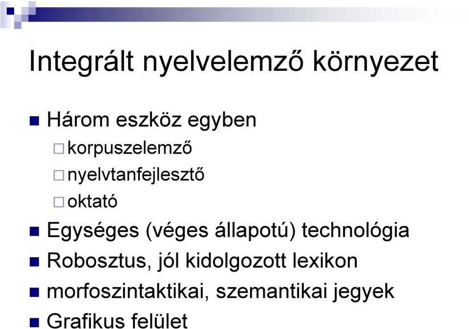 állapotú) technológia Robosztus, jól kidolgozott