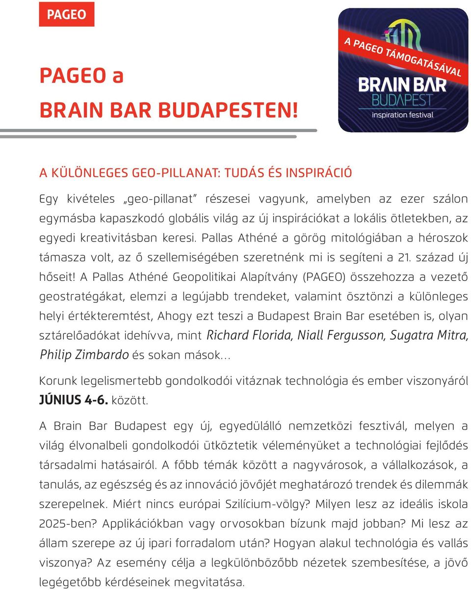 egyedi kreativitásban keresi. Pallas Athéné a görög mitológiában a héroszok támasza volt, az ő szellemiségében szeretnénk mi is segíteni a 21. század új hőseit!