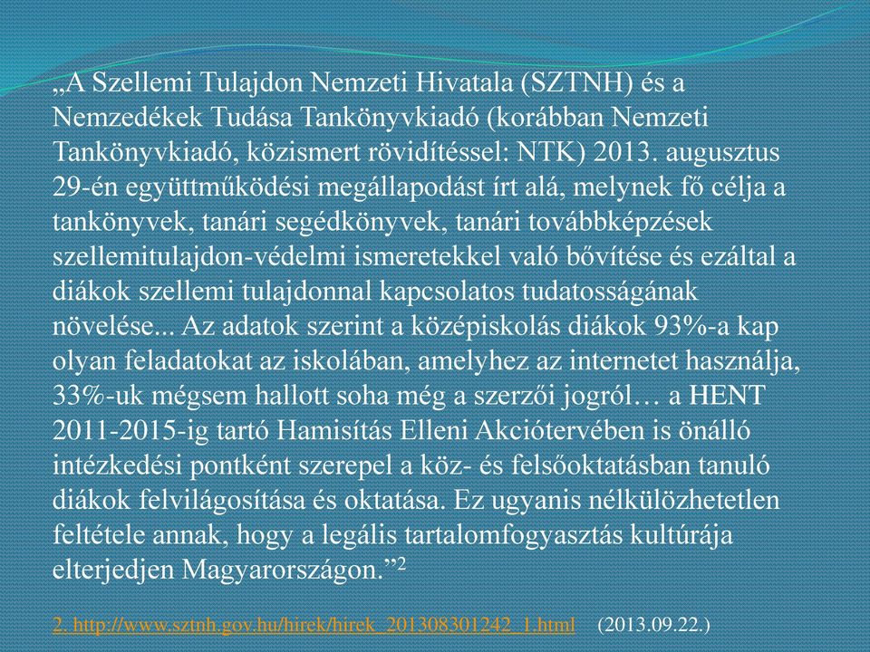 szellemi tulajdonnal kapcsolatos tudatosságának növelése.