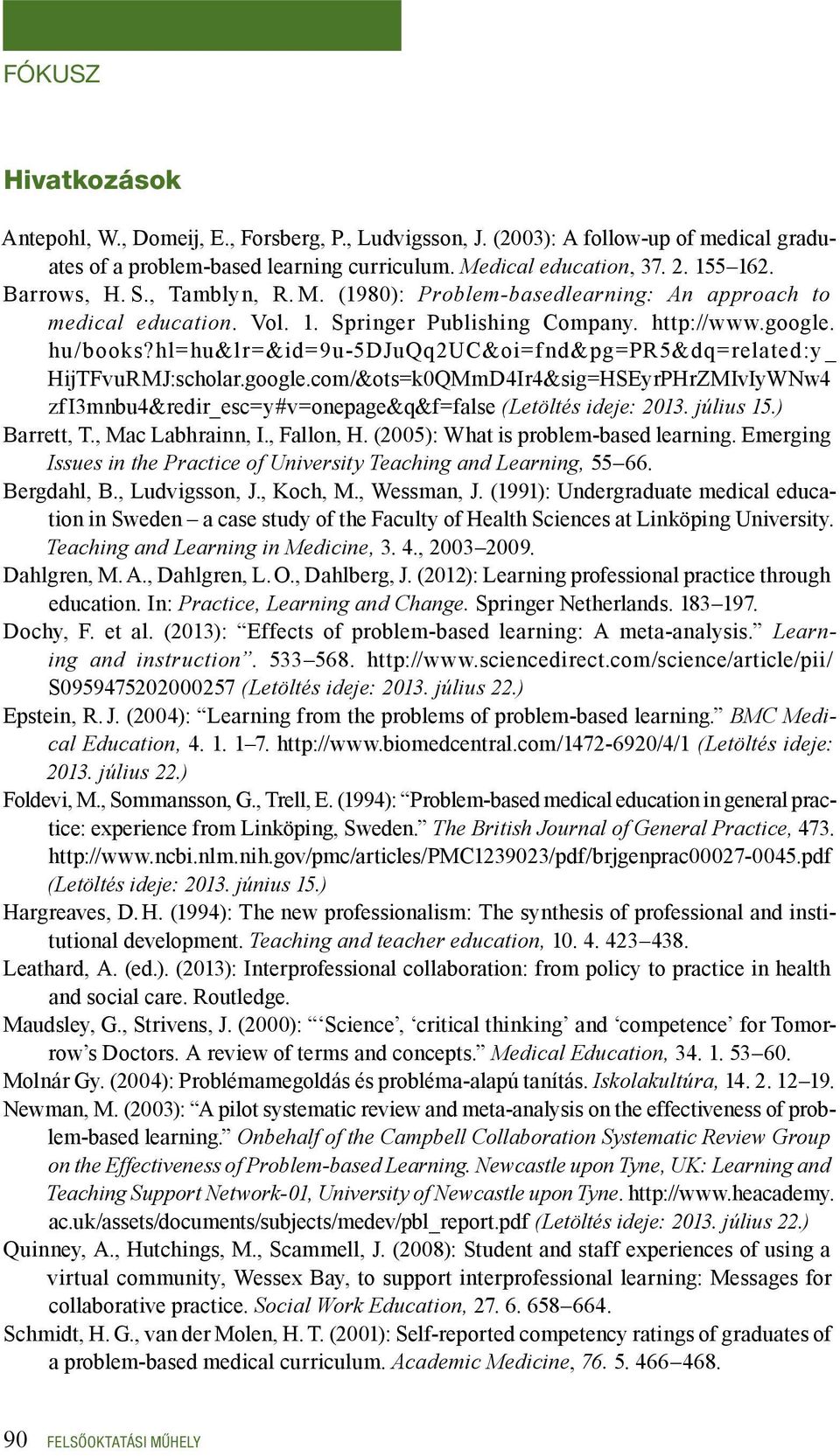 hl=hu&lr=&id=9u-5djuqq2uc&oi=fnd&pg=pr5&dq=related:y_ HijTFvuRMJ:scholar.google.com/&ots=k0QMmD4Ir4&sig=HSEyrPHrZMIvIyWNw4 zfi3mnbu4&redir_esc=y#v=onepage&q&f=false (Letöltés ideje: 2013. július 15.