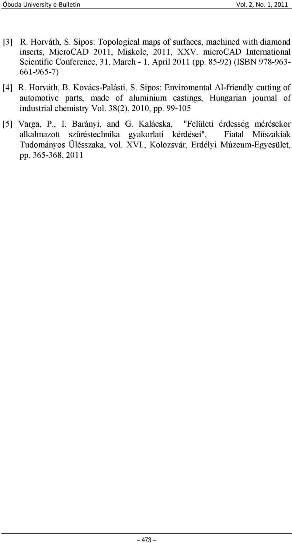 Sipos: Enviromental Al-friendly cutting of automotive parts, made of aluminium castings, Hungarian journal of industrial chemistry Vol. 38(2), 2010, pp.