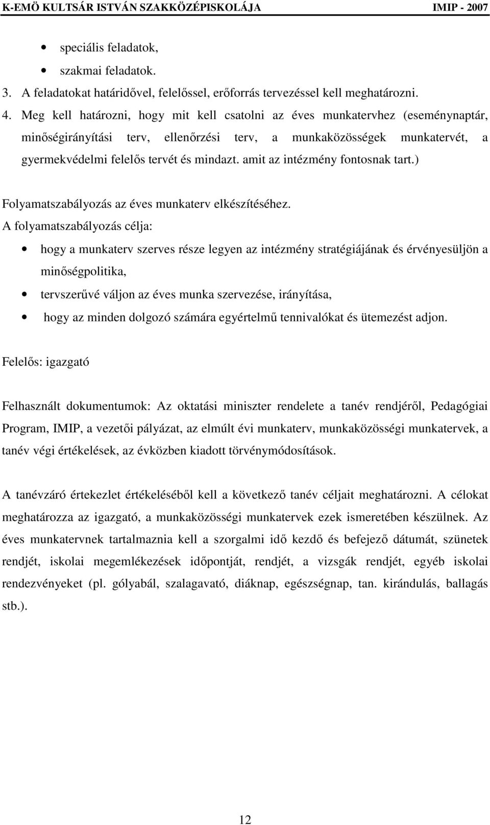 amit az intézmény fontosnak tart.) Folyamatszabályozás az éves munkaterv elkészítéséhez.