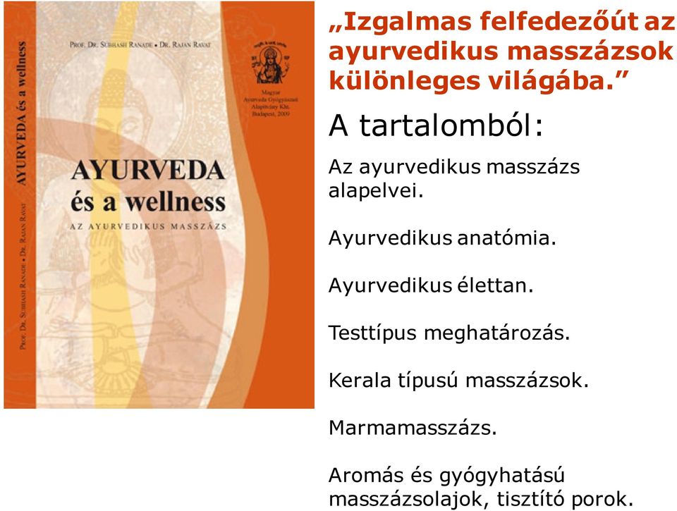 Ayurvedikus anatómia. Ayurvedikus élettan. Testtípus meghatározás.