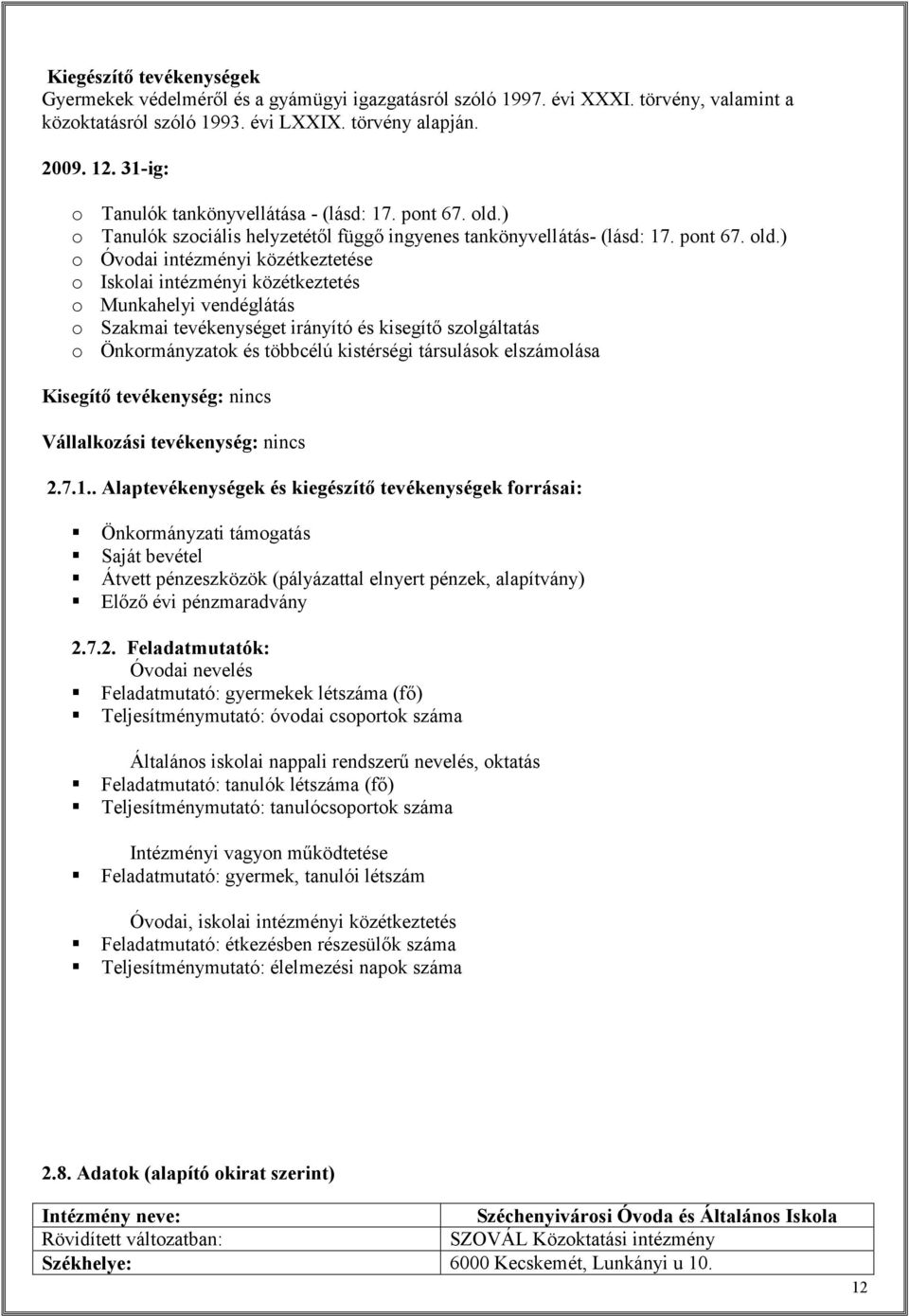 ) Tanulók szociális helyzetétől függő ingyenes tankönyvellátás- (lásd: 17. pont 67. old.