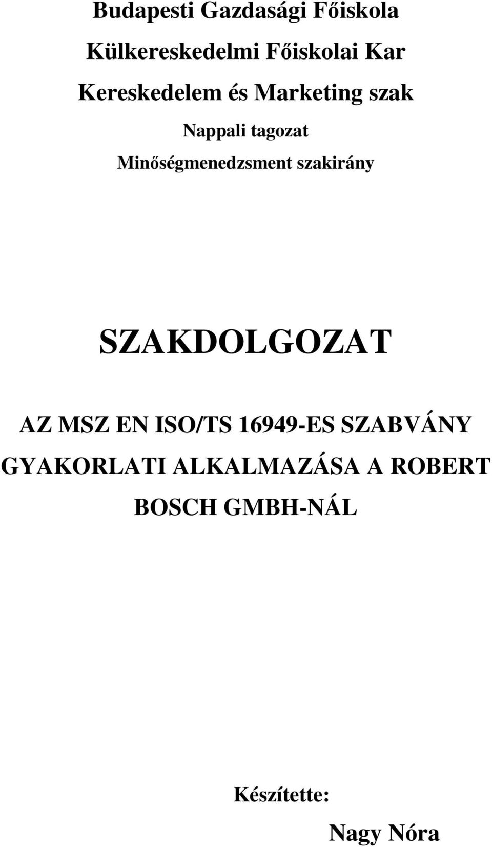 Minőségmenedzsment szakirány SZAKDOLGOZAT AZ MSZ EN ISO/TS