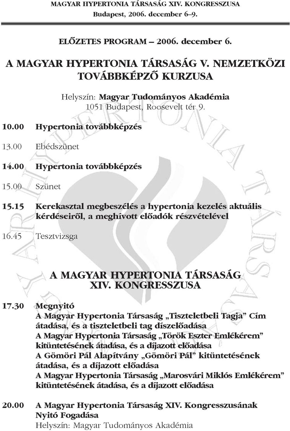 45 Tesztvizsga A MAGYAR HYPERTONIA TÁRSASÁG XIV. KONGRESSZUSA 17.