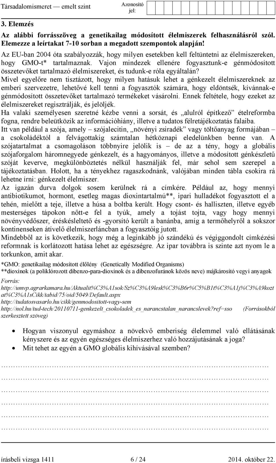 Vajon mindezek ellenére fogyasztunk-e génmódosított összetevőket tartalmazó élelmiszereket, és tudunk-e róla egyáltalán?