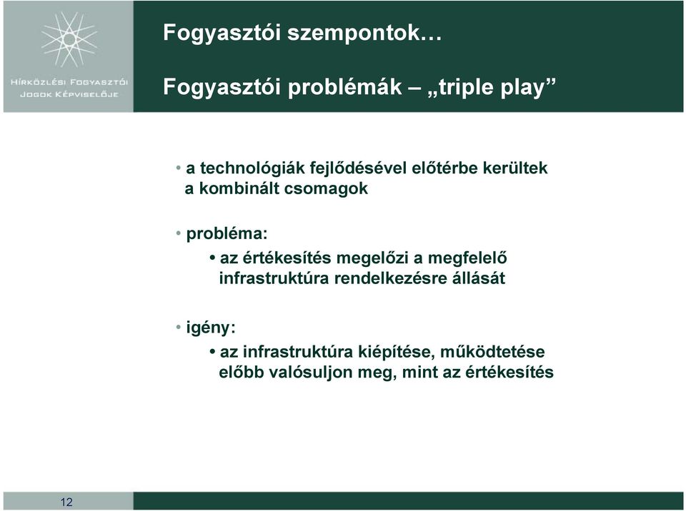 megelőzi a megfelelő infrastruktúra rendelkezésre állását igény: az