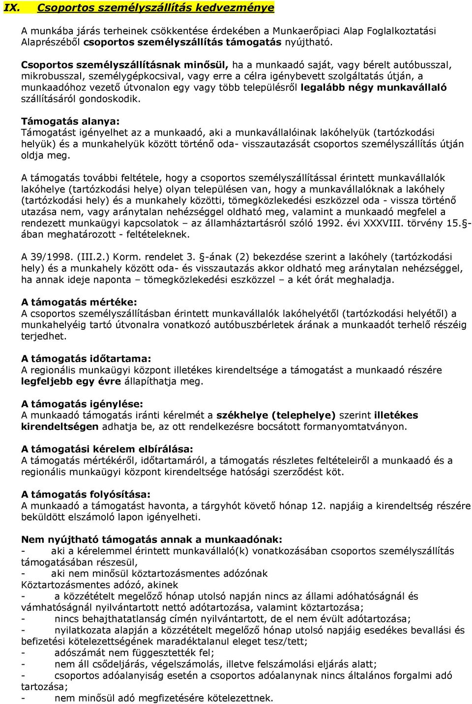 egy vagy több településről legalább négy munkavállaló szállításáról gondoskodik.