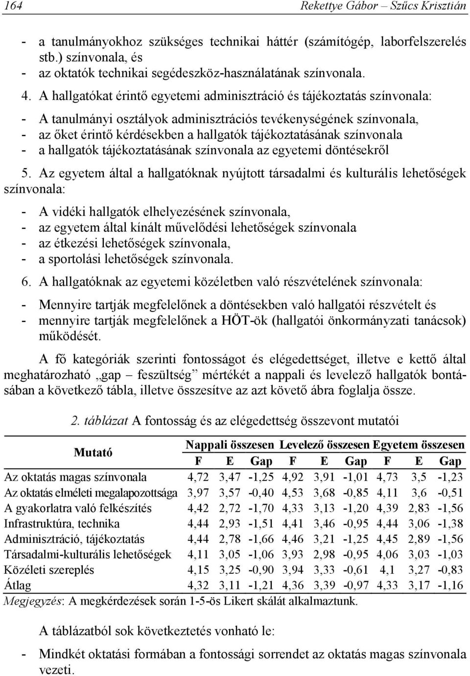 színvonala - a hallgatók tájékoztatásának színvonala az egyetemi döntésekről 5.