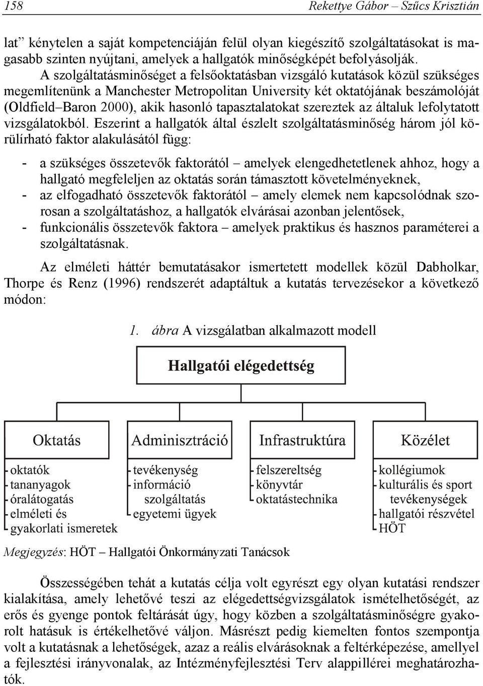 tapasztalatokat szereztek az általuk lefolytatott vizsgálatokból.