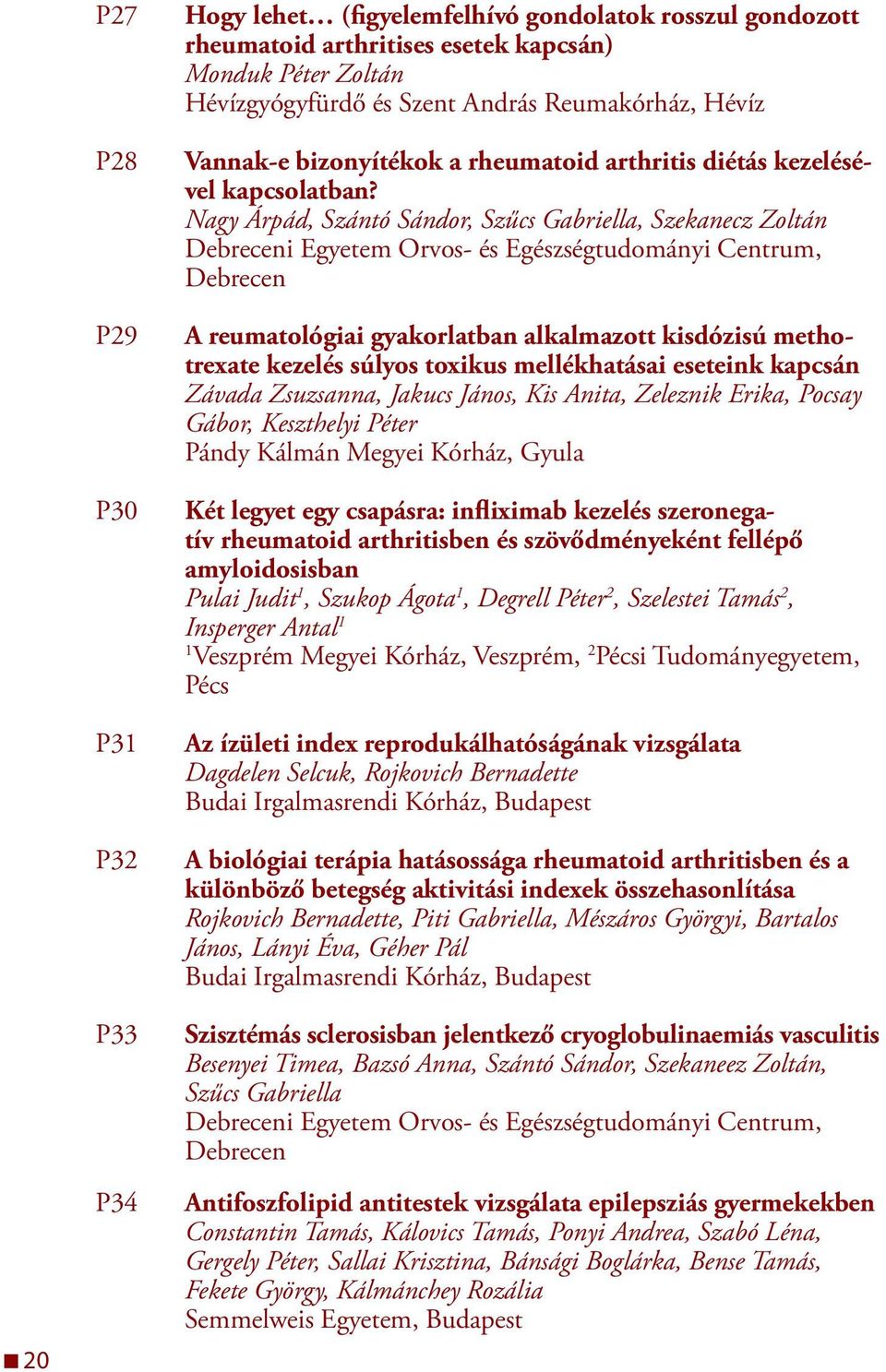 Nagy Árpád, Szántó Sándor, Szűcs Gabriella, Szekanecz Zoltán i Egyetem Orvos- és Egészségtudományi Centrum, A reumatológiai gyakorlatban alkalmazott kisdózisú methotrexate kezelés súlyos toxikus