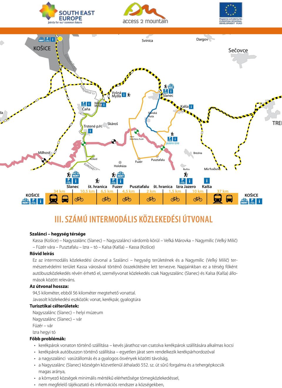 Skároš TREB Miskolc Milhosť Hidasnémeti EUROVELO 11 Holoháza, Fuzér Trstené Nižná Myšľa Čaňa pri Hornáde št.