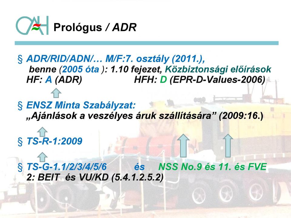 ENSZ Minta Szabályzat: Ajánlások a veszélyes áruk szállítására (2009:16.