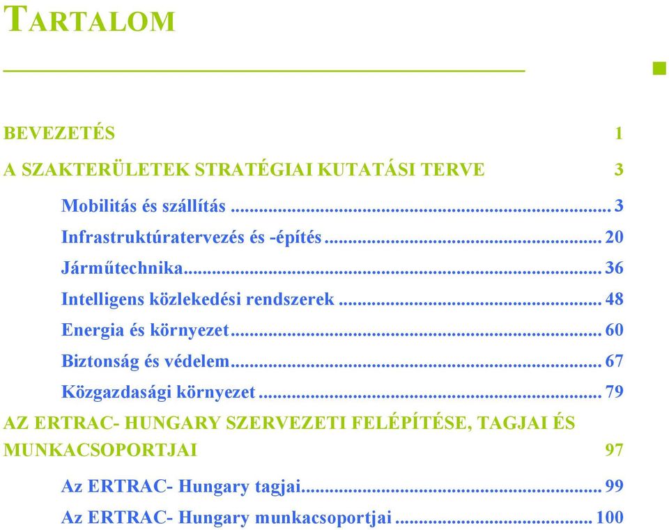 .. 48 Energia és környezet... 60 Biztonság és védelem... 67 Közgazdasági környezet.