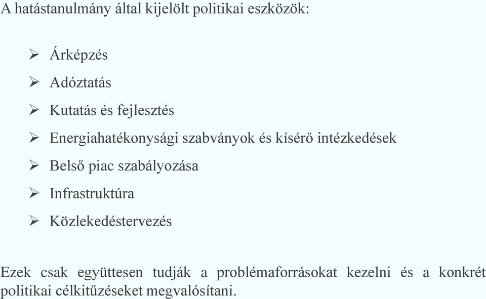 szabályozása Infrastruktúra Közlekedéstervezés Ezek csak együttesen tudják a