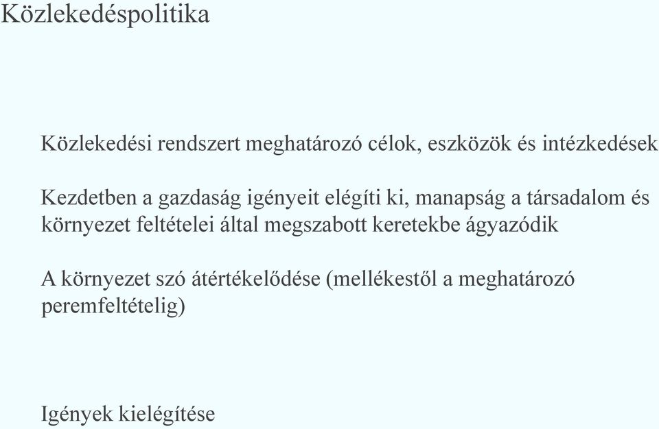 társadalom és környezet feltételei által megszabott keretekbe ágyazódik A