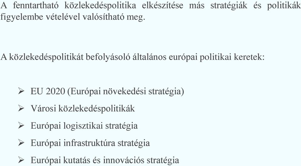 A közlekedéspolitikát befolyásoló általános európai politikai keretek: EU 2020 (Európai