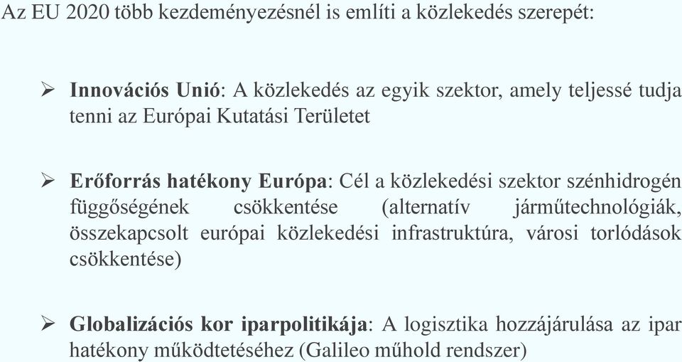 függőségének csökkentése (alternatív járműtechnológiák, összekapcsolt európai közlekedési infrastruktúra, városi