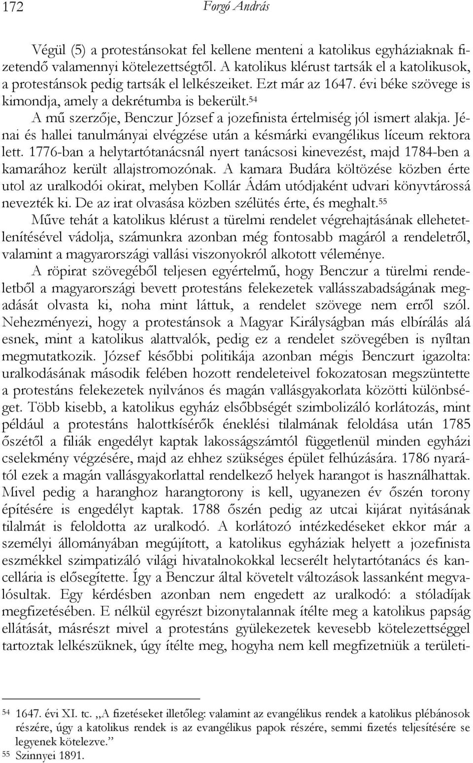 54 A mű szerzője, Benczur József a jozefinista értelmiség jól ismert alakja. Jénai és hallei tanulmányai elvégzése után a késmárki evangélikus líceum rektora lett.