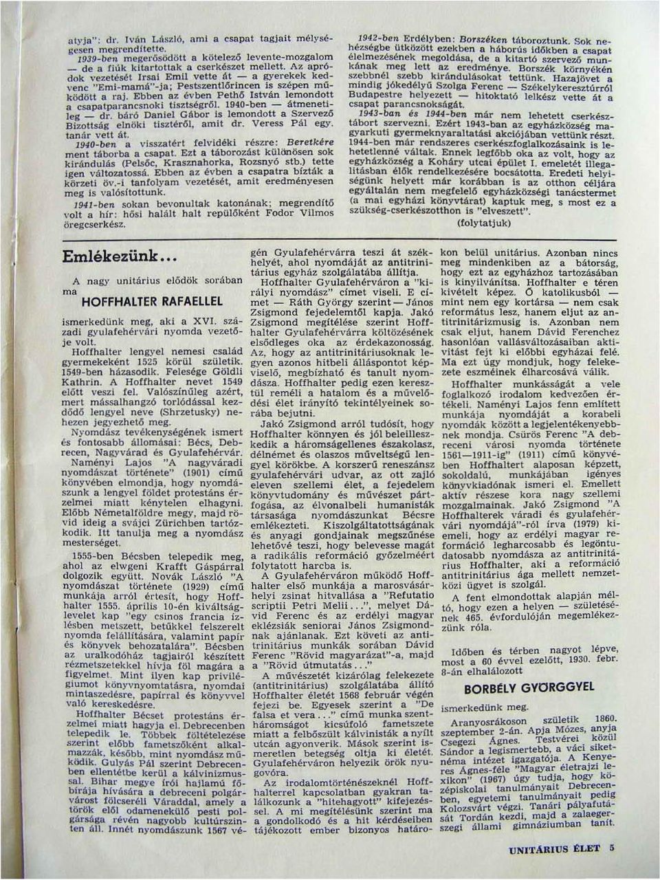 1940-ben - átmenetileg _ dr. báró Daniel Gábor is lemondott a Szervező Bizottság elnökl tisztéről, 8mit dr. Veress Pál egy. tanár vett át.