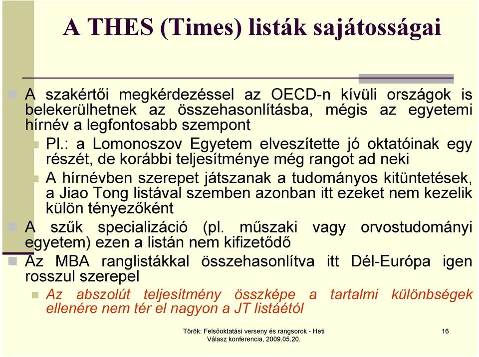 : a Lomonoszov Egyetem elveszítette jó oktatóinak egy részét, de korábbi teljesítménye még rangot ad neki A hírnévben szerepet játszanak a tudományos kitüntetések, a Jiao