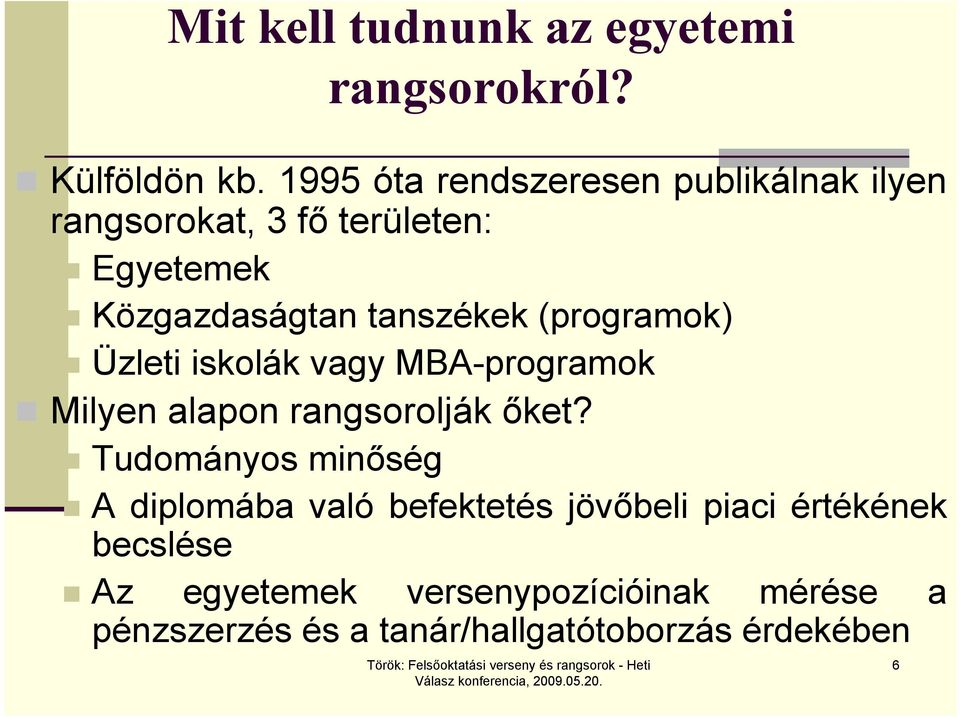 (programok) Üzleti iskolák vagy MBA-programok Milyen alapon rangsorolják őket?