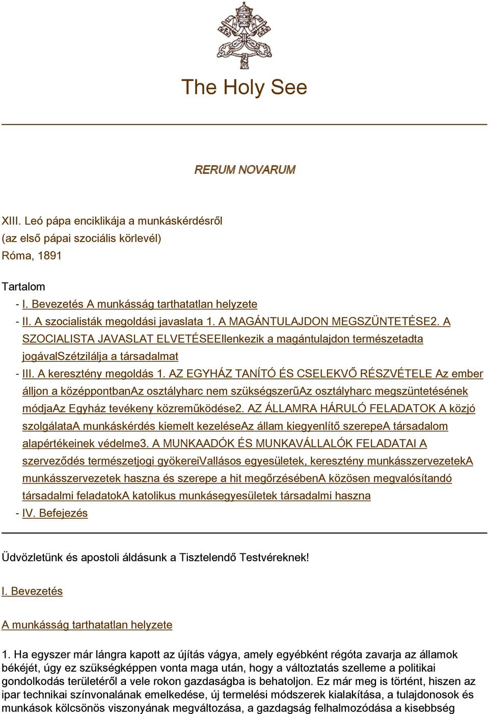 A keresztény megoldás 1. AZ EGYHÁZ TANÍTÓ ÉS CSELEKVŐ RÉSZVÉTELE Az ember álljon a középpontbanaz osztályharc nem szükségszerűaz osztályharc megszüntetésének módjaaz Egyház tevékeny közreműködése2.