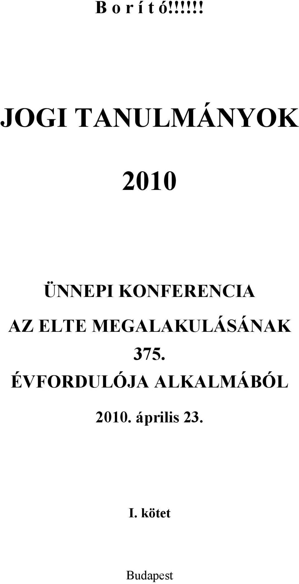 KONFERENCIA AZ ELTE MEGALAKULÁSÁNAK