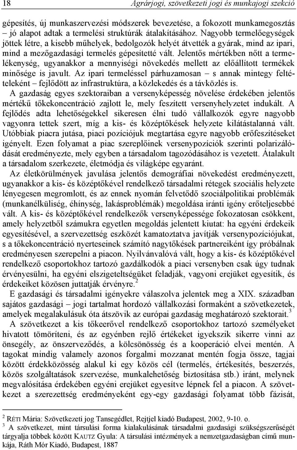 Jelentős mértékben nőtt a termelékenység, ugyanakkor a mennyiségi növekedés mellett az előállított termékek minősége is javult.