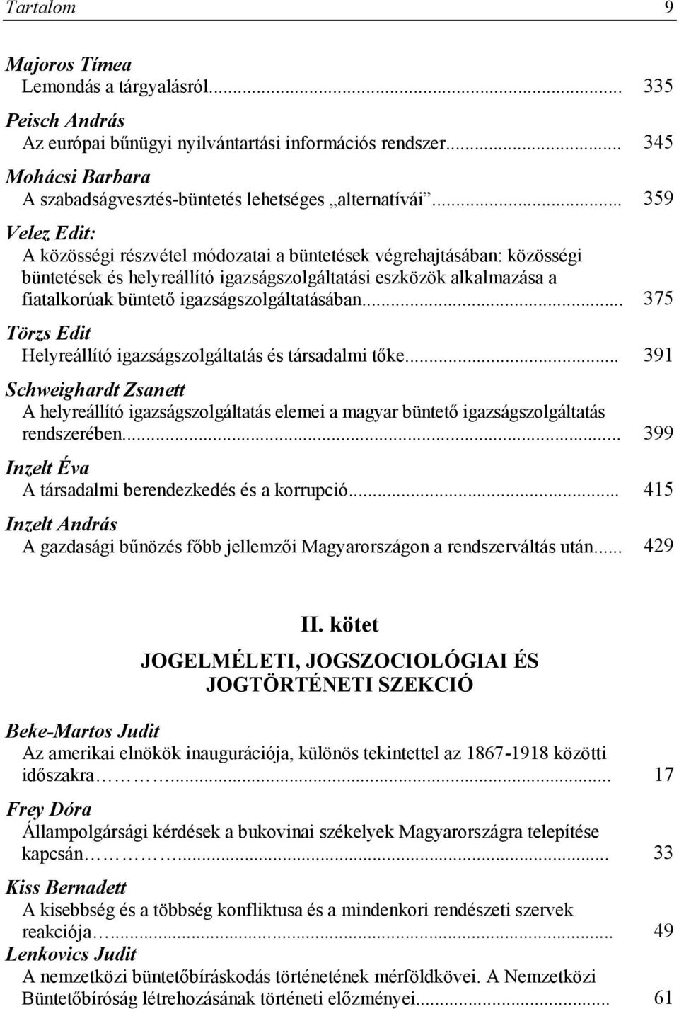 igazságszolgáltatásában... 375 Törzs Edit Helyreállító igazságszolgáltatás és társadalmi tőke.