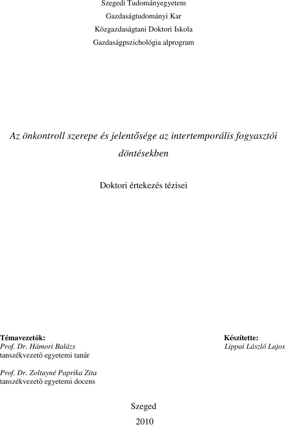 fogyasztói döntésekben Doktori értekezés tézisei Témavezetık: Prof. Dr.