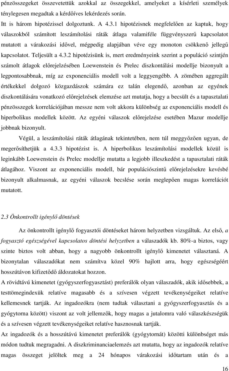 csökkenı jellegő kapcsolatot. Teljesült a 4.3.