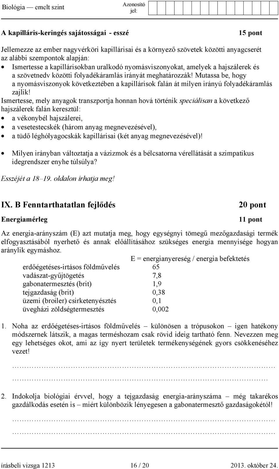 Mutassa be, hogy a nyomásviszonyok következtében a kapillárisok falán át milyen irányú folyadékáramlás zajlik!