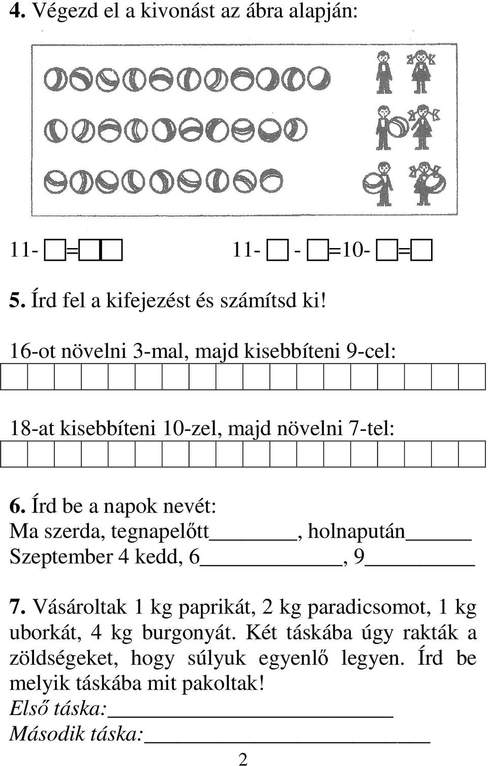 Írd be a napok nevét: Ma szerda, tegnapelıtt, holnapután Szeptember 4 kedd, 6, 9 7.