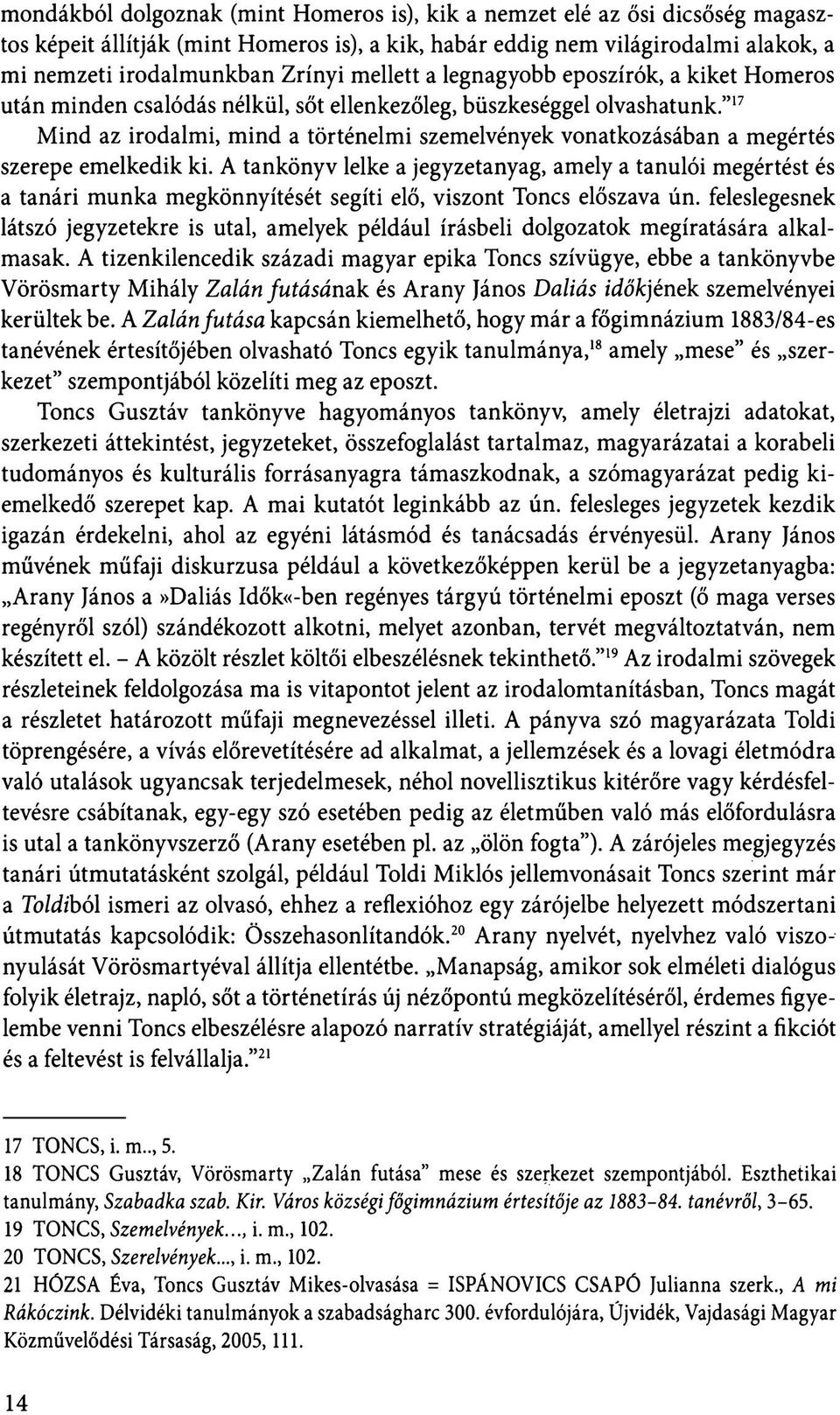 17 Mind az irodalmi, mind a történelmi szemelvények vonatkozásában a megértés szerepe emelkedik ki.