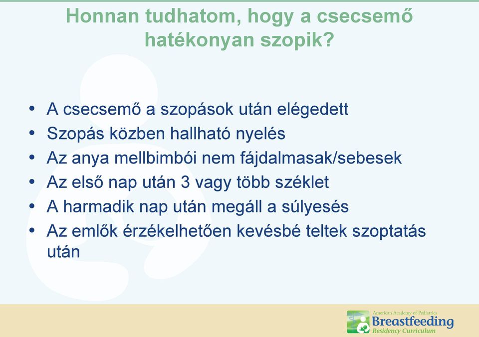 anya mellbimbói nem fájdalmasak/sebesek Az első nap után 3 vagy több