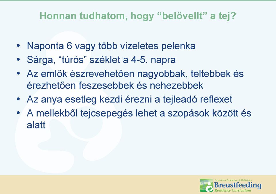 napra Az emlők észrevehetően nagyobbak, teltebbek és érezhetően