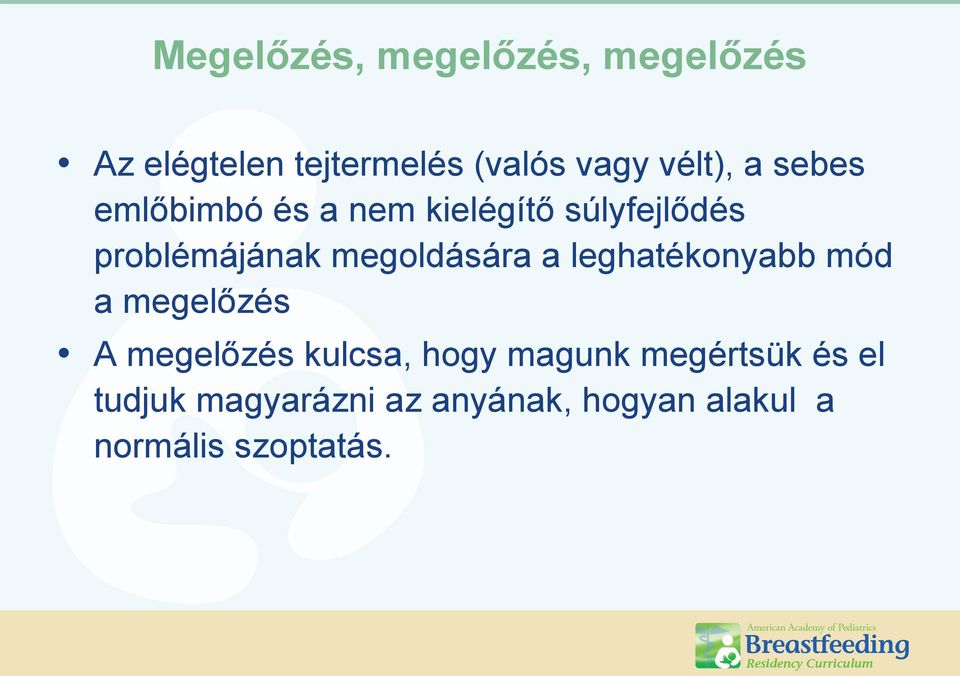 megoldására a leghatékonyabb mód a megelőzés A megelőzés kulcsa, hogy