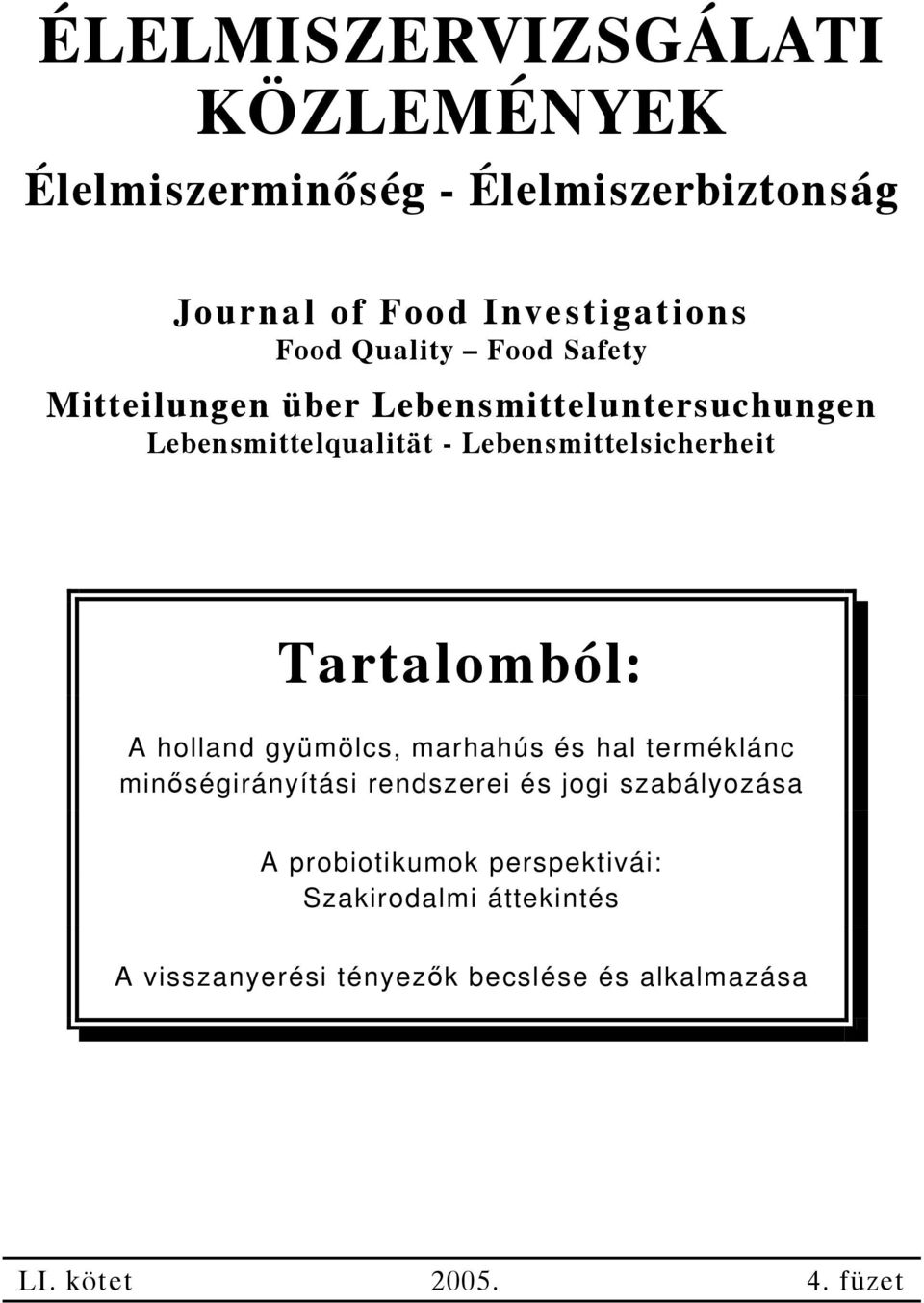 Tartalomból: A holland gyümölcs, marhahús és hal terméklánc minőségirányítási rendszerei és jogi szabályozása A