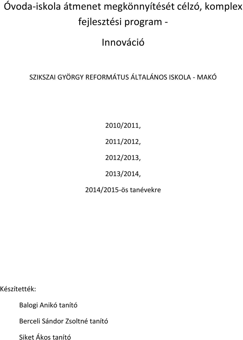 2010/2011, 2011/2012, 2012/2013, 2013/2014, 2014/2015-ös tanévekre