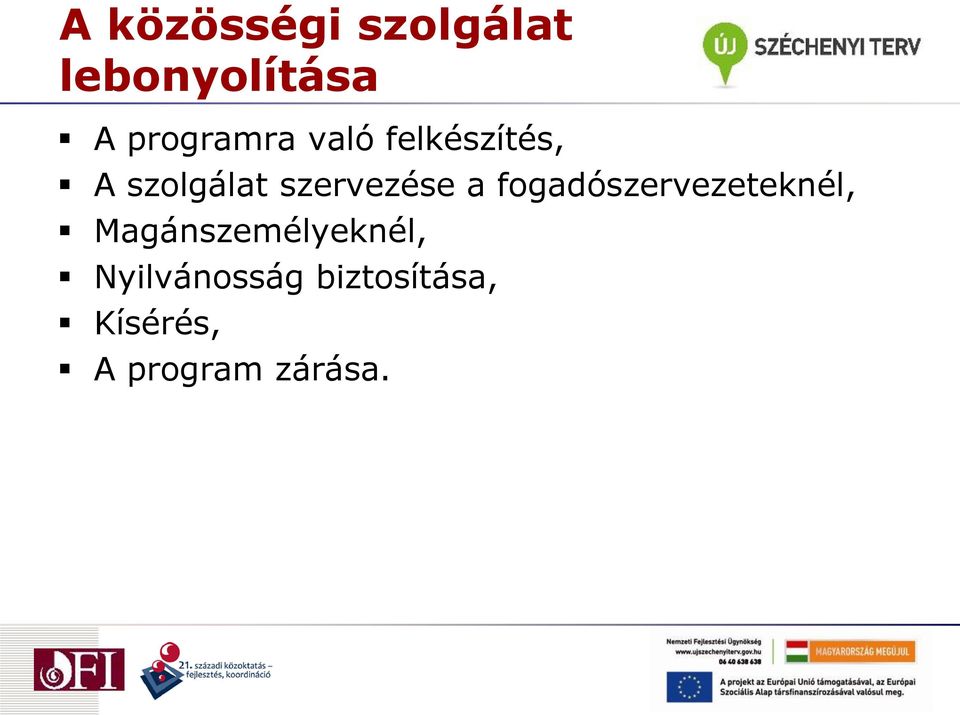 szervezése a fogadószervezeteknél,