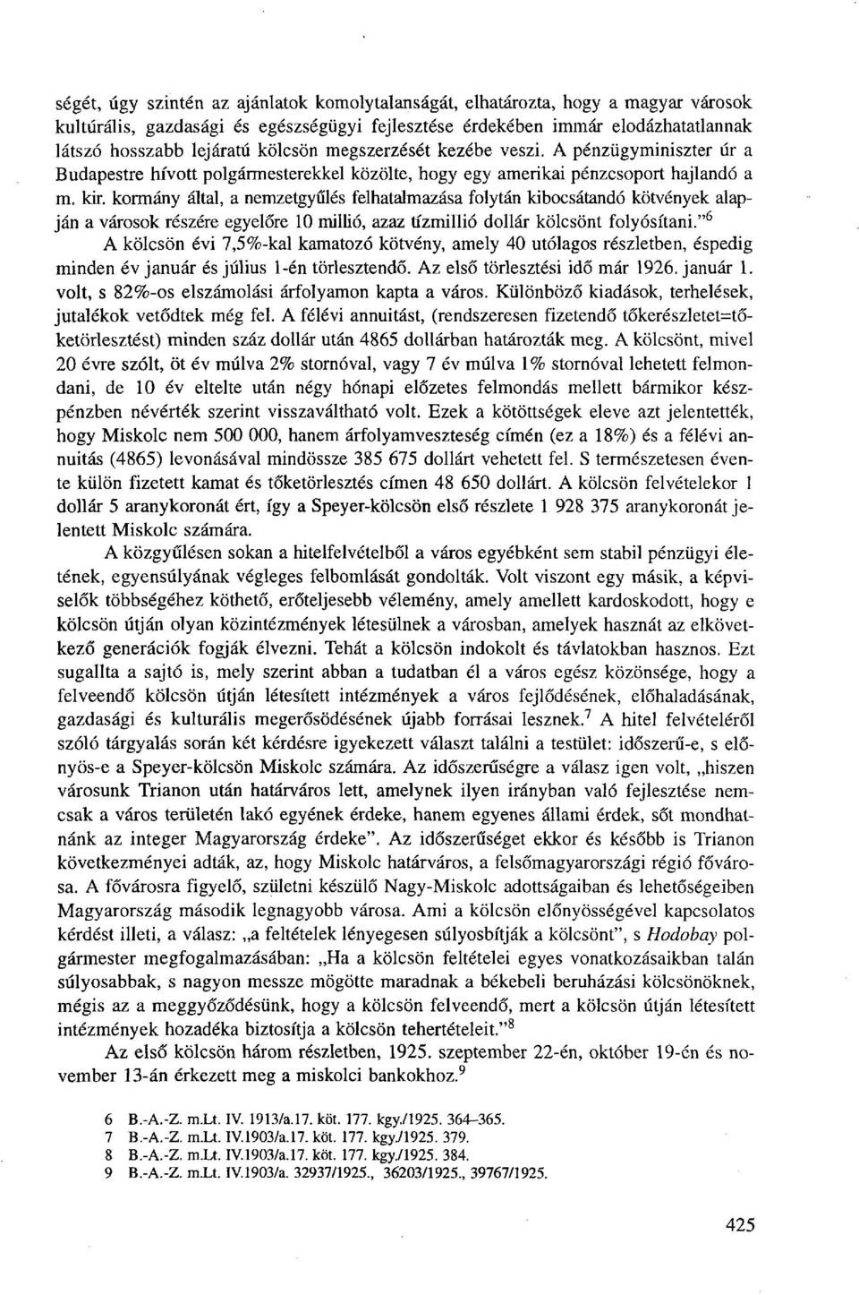 kormány által, a nemzetgyűlés felhatalmazása folytán kibocsátandó kötvények alapján a városok részére egyelőre 10 millió, azaz tízmillió dollár kölcsönt folyósítani.